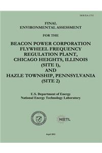 Final Environmental Assessment for the Beacon Power Corporation Flywheel Frequency Regulation Plant, Chicago Heights, Illinois (Site 1), and Hazle Township, Pennsylvania (Site 2) (DOE/EA-1753)