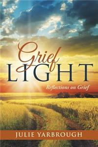 Grief Light: Reflections on Grief