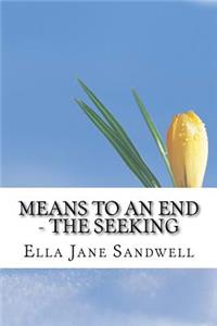 Means to an End - The Seeking