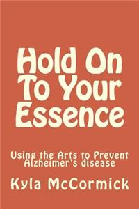 Hold On To Your Essence