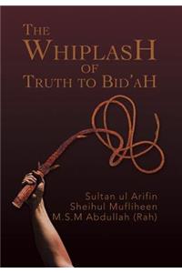 Whiplash of Truth to Bid'ah