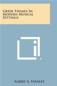 Greek Themes in Modern Musical Settings