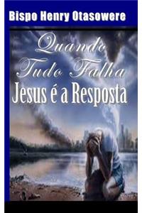 Quando tudo Falha, Jesus é a resposta