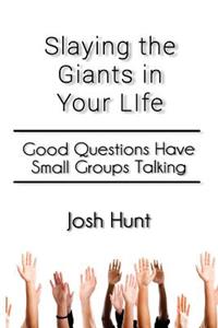 Slay the Giants in Your Life: Good Questions Have Groups Talking