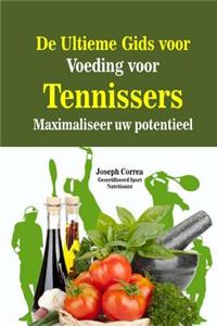 De Ultieme Gids voor Voeding voor Tennissers