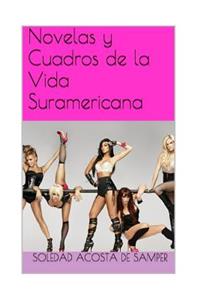 Novelas Y Cuadros de la Vida Suramericana