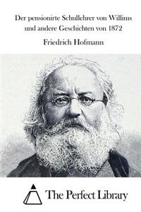 Der pensionirte Schullehrer von Willims und andere Geschichten von 1872