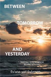 Between Tomorrow and Yesterday