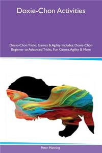 Doxie-Chon Activities Doxie-Chon Tricks, Games & Agility Includes: Doxie-Chon Beginner to Advanced Tricks, Fun Games, Agility & More