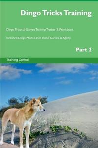 Dingo Tricks Training Dingo Tricks & Games Training Tracker & Workbook. Includes: Dingo Multi-Level Tricks, Games & Agility. Part 2