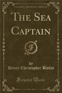 The Sea Captain (Classic Reprint)