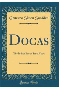 Docas: The Indian Boy of Santa Clara (Classic Reprint)