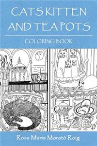 Cats, Kitten And Tea Pots: Coloring Book