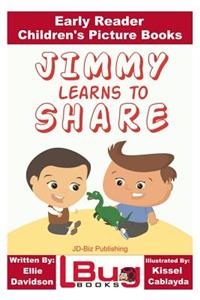 Jimmy Learns to Share - Early Reader - Children's Picture Books