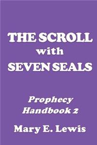 The Scroll with Seven Seals: Prophecy Handbook 2