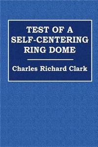 Test of a Self-Centering Ring Dome