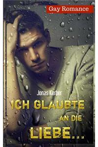 Ich glaubte an die Liebe... (Gay Romance)