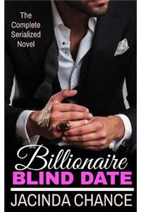 Billionaire Blind Date: The Complete Novel