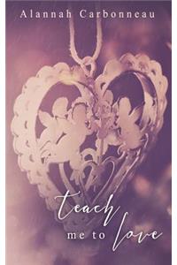 Teach Me To Love (Teach Me - Book Two)
