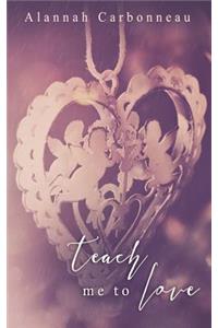 Teach Me to Love (Teach Me - Book Two)
