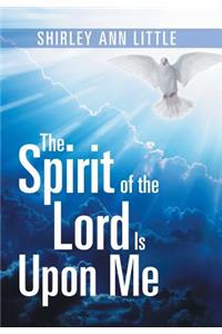 Spirit of the Lord Is Upon Me
