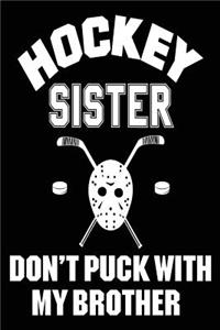 Hockey Sister Don't Puck With My Brother