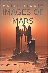 Images of Mars: Final Days of Civilization on a Dying Planet