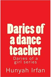 Daries of a Dance Teacher: Volume 4 (Daries of a Girl)