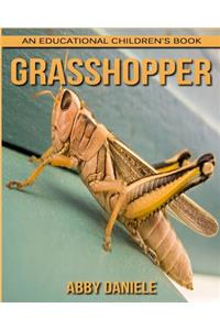 Grasshopper! An Educational Children's Book about Grasshopper with Fun Facts & Photos