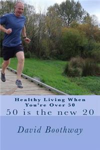 Healthy Living When You're Over 50