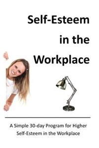 Self-Esteem in the Workplace