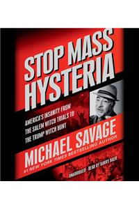 Stop Mass Hysteria: America's Insanity from the Salem Witch Trials to the Trump Witch Hunt