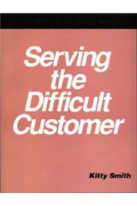 Serving the Difficult Customer