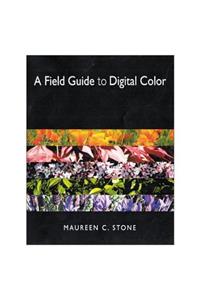 Field Guide to Digital Color