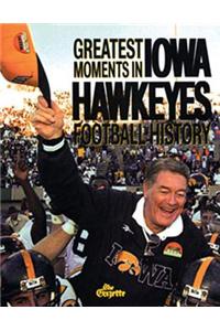 Greatest Moments in Iowa Hawkeyes Football History
