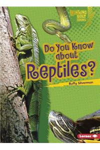 Do You Know about Reptiles?