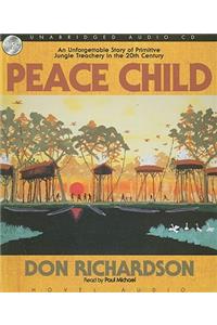 Peace Child: An Unforgettable Story of Primitive Jungle Treachery in the 20th Century