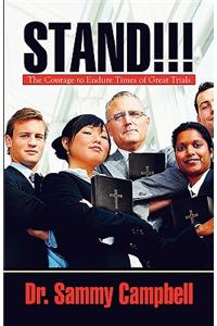 Stand!!!: The Courage to Endure Times of Great Trials