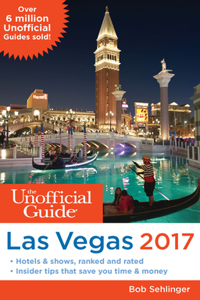 The Unofficial Guide to Las Vegas 2017