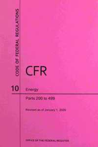 Code of Federal Regulations Title 10, Energy, Parts 200-499, 2020