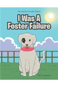 I Was A Foster Failure