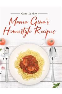 Mama Gina's Homestyle Recipes