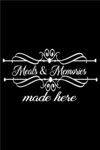 Meals And Memories Made Here