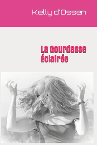 Gourdasse Éclairée: Roman