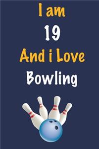 I am 19 And i Love Bowling