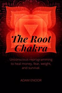 Root Chakra. unconscious reprogramming to heal mony, fear, weight and survival