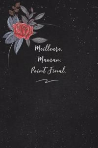Meilleure. Maman. Point Final.