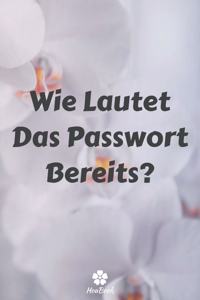 Wie Lautet Das Passwort Bereits?