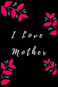 I love Mother, I Love That You Are My Mother