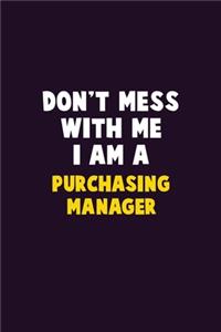 Don't Mess With Me, I Am A Purchasing Manager
